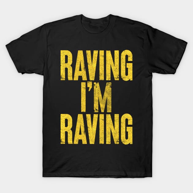 Raving I'm Raving / Shut Up And Dance / 90s Style T-Shirt by CultOfRomance